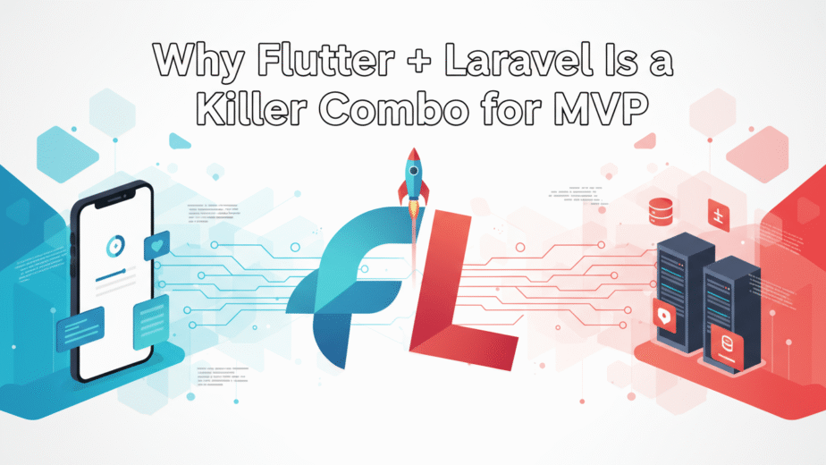 Why Flutter + Laravel is a Killer Combo for MVP development